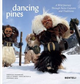 Dancing Pines: A Wild Journey Through Swiss Customs & Traditions - Подорожі та туризм