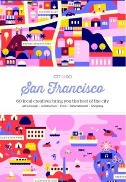 CITIx60 City Guides - San Francisco: 60 local creatives bring you the best of the city - Подорожі та туризм