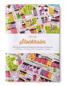 CITIx60 City Guides - Stockholm (Updated Edition): 60 local creatives bring you the best of the city - Подорожі та туризм