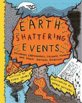 Earth-Shattering Events. Volcanoes, earthquakes, cyclones, tsunamis and other natural disasters - Книжки іноземними мовами
