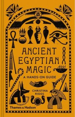 Ancient Egyptian Magic. A Hands-on Guide - Езотеріка