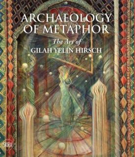 Archaeology of Metaphor: The Art of Gilah Yelin Hirsch - Мистецтво