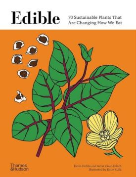 Edible. 70 Sustainable Plants That Are Changing How We Eat - Будинок, Побут, Дозвілля