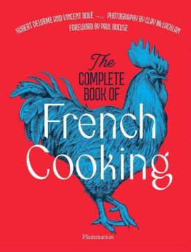 The Complete Book of French Cooking. Classic Recipes and Techniques The Complete Book of French Cooking. Classic Recipes and Techniques