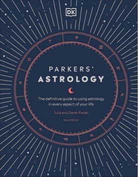 Parkers' Astrology. The Definitive Guide to Using Astrology in Every Aspect of Your Life - Езотеріка