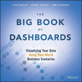 The Big Book of Dashboards: Visualizing Your Data Using Real-World Business Scenarios 1st Edition - Комп'ютрена література