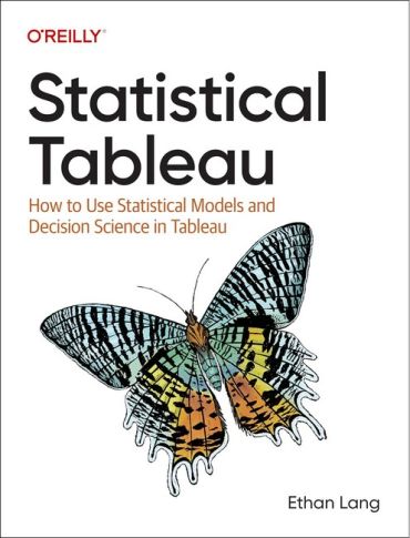 Statistical Tableau: How to Use Statistical Models and Decision Science in Tableau 1st Edition - фото 1