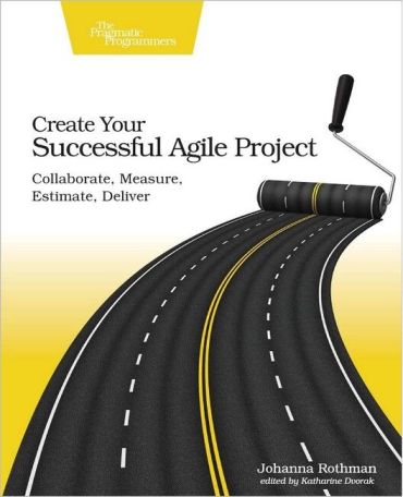 Create Your Successful Agile Project. Collaborate, Measure, Estimate, Deliver. 1st Ed. - фото 1