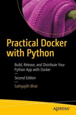 Practical Docker with Python. Build, Release, and Distribute Your Python App with Docker. 2nd Ed. - WEB-програмування