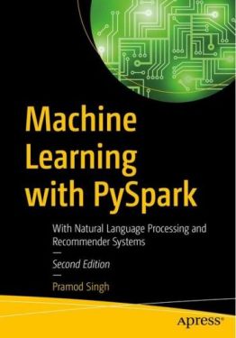 Machine Learning with PySpark. With Natural Language Processing and Recommender Systems. 2nd Ed.