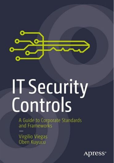 IT Security Controls. A Guide to Corporate Standards and Frameworks. 1st Ed. - фото 1