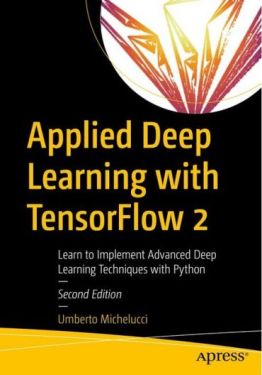 Applied Deep Learning with TensorFlow 2. 2nd Ed.