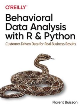 Behavioral Data Analysis with R and Python. Customer-Driven Data for Real Business Results