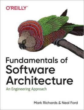 Fundamentals of Software Architecture: A Comprehensive Guide to Patterns, Characteristics, and Best Practices 1st Edition