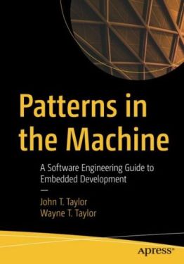 Patterns in the Machine. A Software Engineering Guide to Embedded Development. 1st Ed.