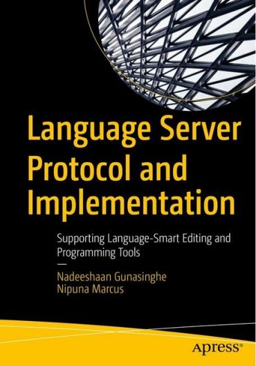Language Server Protocol and Implementation. Supporting Language-Smart Editing and Programming Tools. 1st Ed. - фото 1