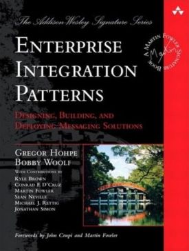 Enterprise Integration Patterns: Designing, Building and Deploying Messaging Solutions