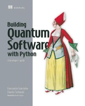 Building Quantum Software in Python: A developer's guide - Комп'ютрена література