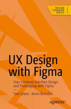 UX Design with Figma: User-Centered Interface Design and Prototyping with Figma (Design Thinking) First Edition - WEB дизайн