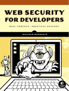 Web Security for Developers: Real Threats, Practical Defense - Хакінг, захист, криптографія