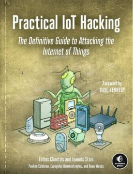 Practical IoT Hacking: The Definitive Guide to Attacking the Internet of Things - Хакінг, захист, криптографія