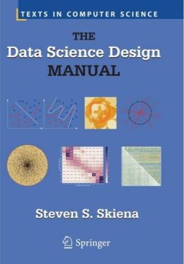 The Data Science Design Manual (Texts in Computer Science) 2017th Edition