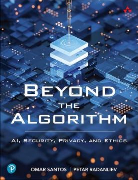 Beyond the Algorithm: AI, Security, Privacy, and Ethics 1st Edition Beyond the Algorithm: AI, Security, Privacy, and Ethics 1st Edition