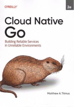 Cloud Native Go: Building Reliable Services in Unreliable Environments 2nd Edition - Розробка програмного забезпечення