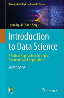 Introduction to Data Science: A Python Approach to Concepts, Techniques and Applications (Undergraduate Topics in Computer Science) 2nd ed. 2024 Edition - Python