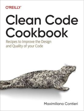 Clean Code Cookbook: Recipes to Improve the Design and Quality of your Code 1st Edition - Розробка програмного забезпечення