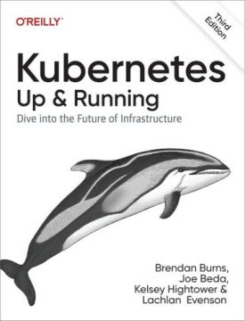 Kubernetes: Up and Running. Dive into the Future of Infrastructure. 3rd Edition - Розробка ПЗ, управління проектами
