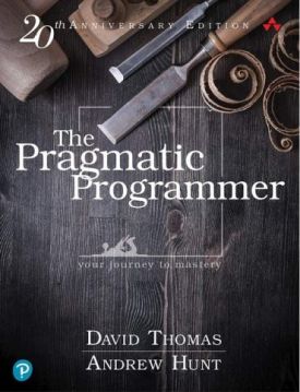 The Pragmatic Programmer: Your Journey To Mastery, 20th Anniversary Edition (2nd Edition) The Pragmatic Programmer: Your Journey To Mastery, 20th Anniversary Edition (2nd Edition)