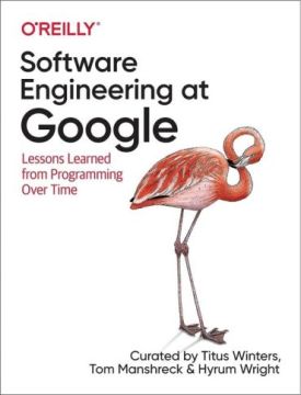 Software Engineering at Google: Lessons Learned from Programming Over Time 1st Edition Software Engineering at Google: Lessons Learned from Programming Over Time 1st Edition