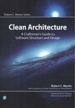 Clean Architecture: A Craftsman's Guide to Software Structure and Design (Robert C. Martin Series) 1st Edition Clean Architecture: A Craftsman's Guide to Software Structure and Design (Robert C. Martin Series) 1st Edition