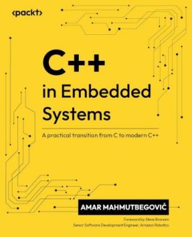 C++ in Embedded Systems: A practical transition from C to modern C++ - Комп'ютрена література