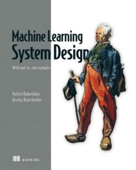 Machine Learning System Design: With end-to-end examples - Комп'ютрена література