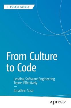 From Culture to Code: Leading Software Engineering Teams Effectively (Apress Pocket Guides) First Edition - Комп'ютрена література