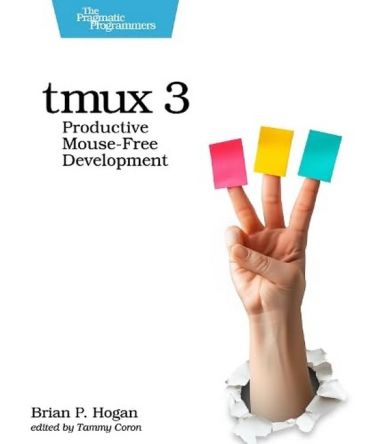 tmux 3: Productive Mouse-Free Development 3rd Edition - фото 1