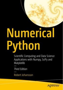 Numerical Python: Scientific Computing and Data Science Applications with Numpy, SciPy and Matplotlib Third Edition - Комп'ютрена література