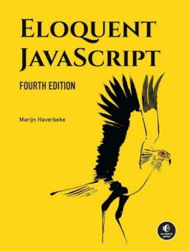 Eloquent JavaScript, 4th Edition: A Modern Introduction to Programming Eloquent JavaScript, 4th Edition: A Modern Introduction to Programming