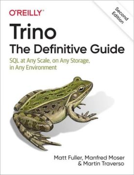 Trino: The Definitive Guide: SQL at Any Scale, on Any Storage, in Any Environment 2nd Edition - Комп'ютрена література