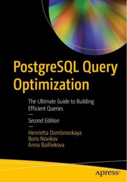 PostgreSQL Query Optimization: The Ultimate Guide to Building Efficient Queries 2nd ed. Edition - Комп'ютрена література