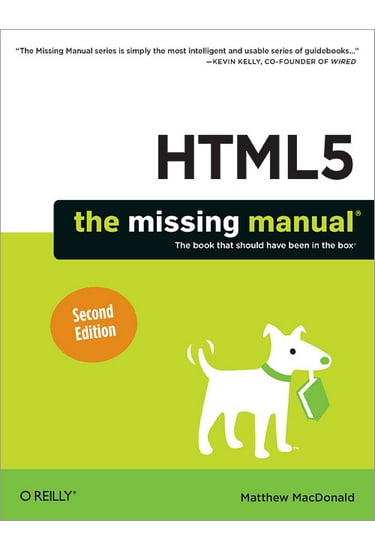 HTML5: The Missing Manual, 2nd Edition The Book That Should Have Been in the Box