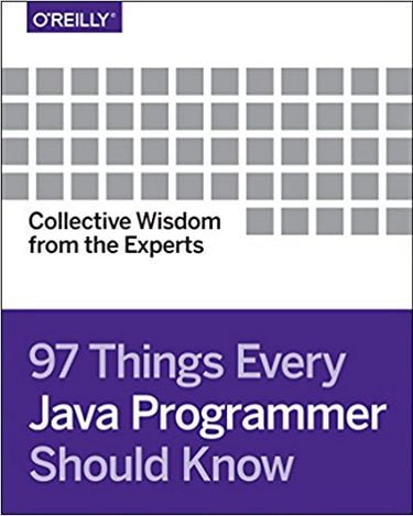 97 Things Every Java Programmer Should Know: Collective Wisdom from the Experts 1st Edition