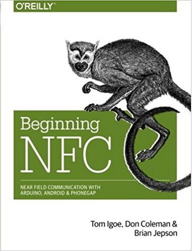 Beginning NFC: Near Field Communication with Arduino, Android, and PhoneGap 1st Edition