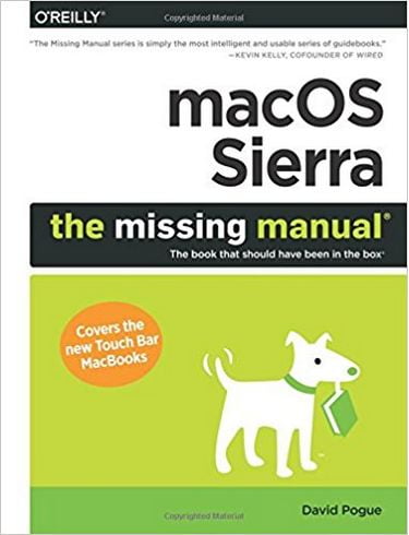macOS Sierra: The Missing Manual: The book that should have been in the box 1st Edition