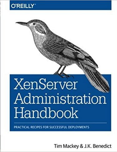 XenServer Administration Handbook: Practical Recipes for Successful Deployments 1st Edition