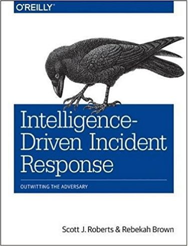 Intelligence-Driven Incident Response: Outwitting the Adversary 1st Edition