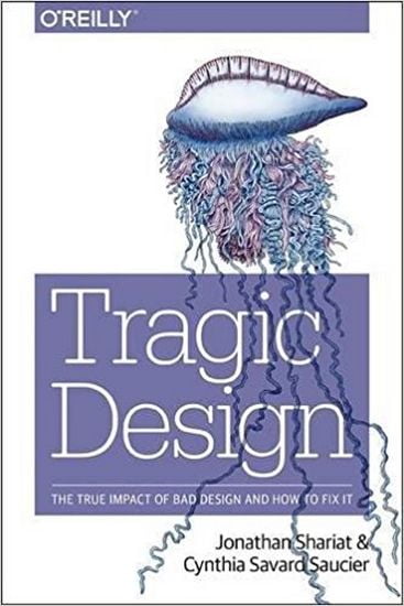 Tragic Design: The Impact of Bad Product Design and How to Fix It 1st Edition