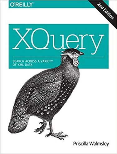 XQuery: Search Across a Variety of XML Data 2nd Edition